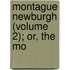 Montague Newburgh (Volume 2); Or, The Mo