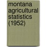 Montana Agricultural Statistics (1952) door United States. Agricultural Service