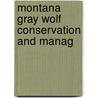 Montana Gray Wolf Conservation And Manag by Wildlife Montana Dept of Fish