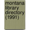 Montana Library Directory (1991) by Montana State Library