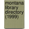 Montana Library Directory (1999) by Montana State Library