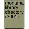 Montana Library Directory (2001) door Montana State Library