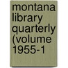 Montana Library Quarterly (Volume 1955-1 door Montana State Library Association