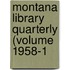 Montana Library Quarterly (Volume 1958-1