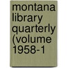 Montana Library Quarterly (Volume 1958-1 by Montana State Library Association