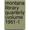 Montana Library Quarterly (Volume 1961-1 by Montana State Library Association