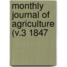 Monthly Journal Of Agriculture (V.3 1847 by General Books