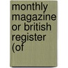 Monthly Magazine Or British Register (Of by General Books