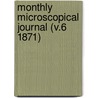 Monthly Microscopical Journal (V.6 1871) by Royal Microscopical Society