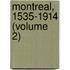Montreal, 1535-1914 (Volume 2)