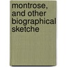 Montrose, And Other Biographical Sketche by Henry Winsor