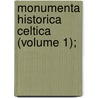 Monumenta Historica Celtica (Volume 1); by William Dinan