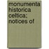 Monumenta Historica Celtica; Notices Of