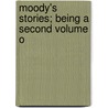 Moody's Stories; Being A Second Volume O door Dwight Lyman Moody