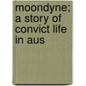Moondyne; A Story Of Convict Life In Aus door John Boyle O'Reilly