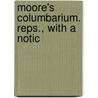 Moore's Columbarium. Reps., With A Notic door John T. Moore