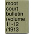 Moot Court Bulletin (Volume 11-12 (1913