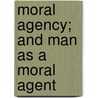 Moral Agency; And Man As A Moral Agent by William M'Combie