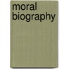 Moral Biography by Moral Biography