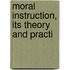 Moral Instruction, Its Theory And Practi