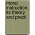 Moral Instruction; Its Theory And Practi