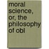 Moral Science, Or, The Philosophy Of Obl