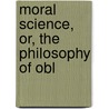 Moral Science, Or, The Philosophy Of Obl door James Harris Fairchild