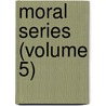Moral Series (Volume 5) door Roderick Aloysius Maceachen