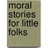 Moral Stories For Little Folks