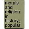 Morals And Religion In History; Popular by John D. Marshall