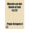 Morals On The Book Of Job (V.21) door Pope Gregory I.