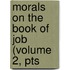 Morals On The Book Of Job (Volume 2, Pts
