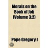 Morals On The Book Of Job (Volume 3:2) by Pope Gregory I.