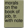 Morals On The Book Of Job, Tr. With Note door Gregory I. Pope.)