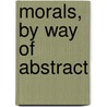 Morals, By Way Of Abstract door Lucius Annaeus Seneca