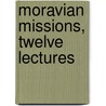 Moravian Missions, Twelve Lectures door Thompson