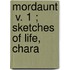Mordaunt  V. 1 ; Sketches Of Life, Chara
