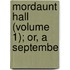 Mordaunt Hall (Volume 1); Or, A Septembe