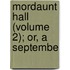 Mordaunt Hall (Volume 2); Or, A Septembe
