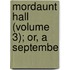 Mordaunt Hall (Volume 3); Or, A Septembe