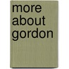 More About Gordon door Pseud One Who Knew Him Well
