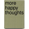 More Happy Thoughts door Sir Francis Cowley Burnand