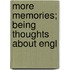 More Memories; Being Thoughts About Engl