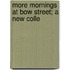 More Mornings At Bow Street; A New Colle