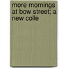 More Mornings At Bow Street; A New Colle door John Wight