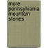 More Pennsylvania Mountain Stories