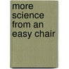More Science From An Easy Chair by E. Ray Lankester