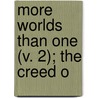More Worlds Than One (V. 2); The Creed O door Sir David Brewster