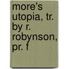 More's Utopia, Tr. By R. Robynson, Pr. F by St Thomas More
