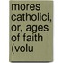 Mores Catholici, Or, Ages Of Faith (Volu